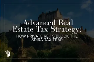 Advanced Real Estate Tax Strategy: How Private REITs Block the SDIRA Tax Trap