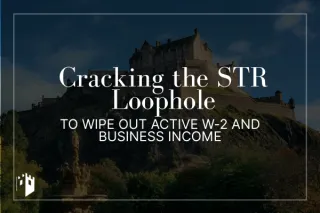 Cracking the STR Loophole to Wipe Out Active W-2 and Business Income