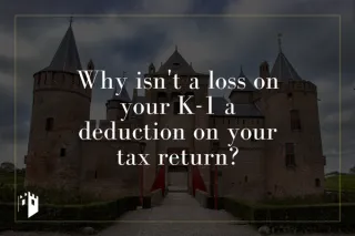 Why isn't a loss on your K-1 a deduction on your tax return?