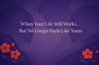The Moment Your Life Still Works… But No Longer Feels Like Yours