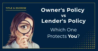 Owner's Policy vs Lender's Policy: Which One Actually Protects You?