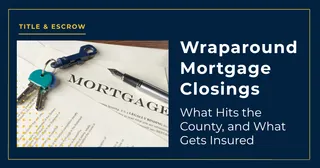 Wraparound Mortgage Closings: What Gets Recorded, and What Gets Insured