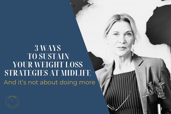 3 Ways to Sustain Your Weight Loss Strategies at Midlife