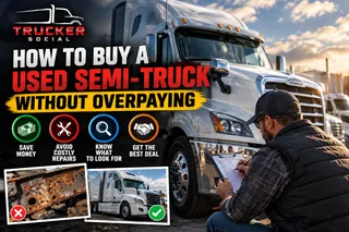 How to Buy a Used Semi Truck Without Overpaying