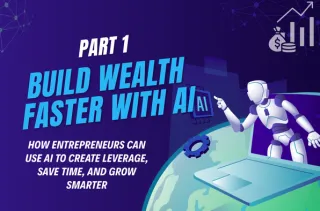 How Entrepreneurs Can Use AI to Build Wealth Faster