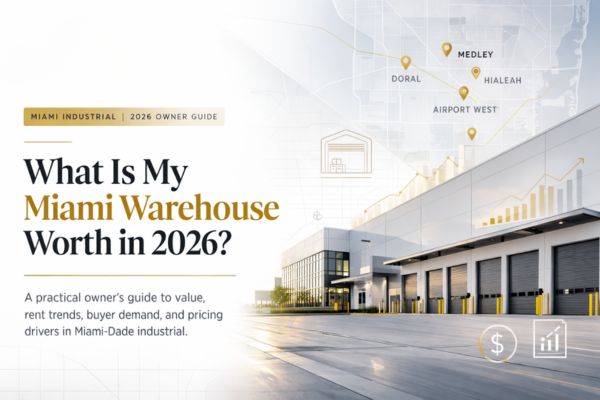 What Is My Miami Warehouse Worth in 2026? A Complete Owner’s Guide