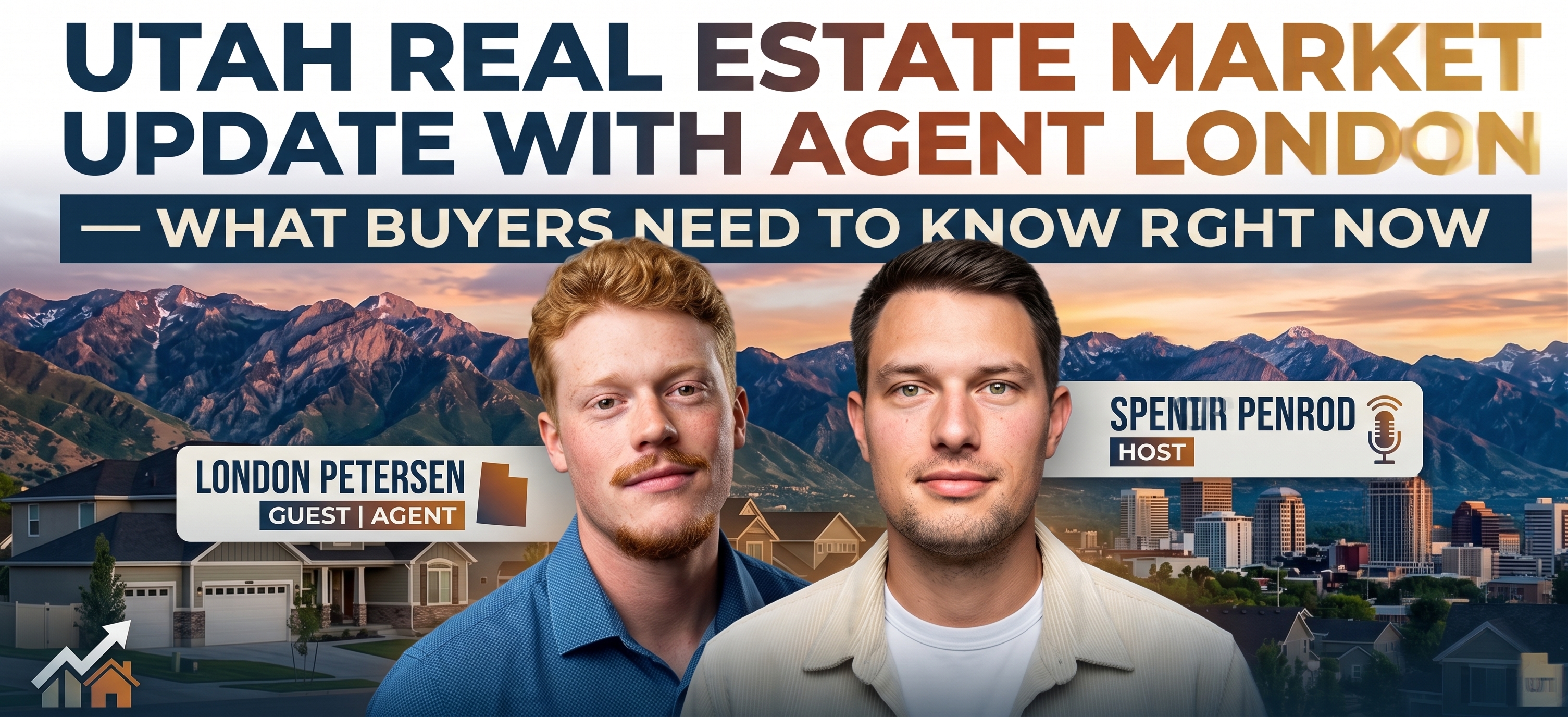 Behind the Mic Utah: Spencer Penrod Talks Utah Market Growth and First Home Strategy With London