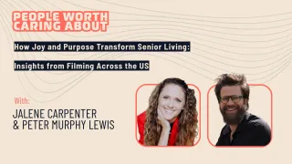 How Joy and Purpose Transform Senior Living: Insights from Filming Across the US