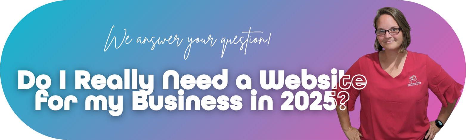 Do You Really Need a Website for Your Business in 2025?