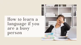 How to learn a language if you are a busy person