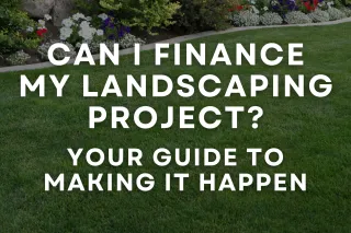 Can I Finance My Landscaping Project? Your Guide to Making It Happen