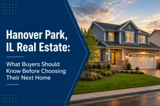 Hanover Park, IL Real Estate: What Buyers Should Know Before Choosing Their Next Home