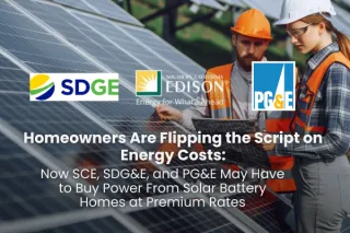Homeowners Are Flipping the Script on Energy Costs: Now SCE, SDG&E, and PG&E May Have to Buy Power From Solar Battery Homes at Premium Rates