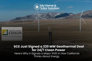SCE Just Signed a 320 MW Geothermal Deal for 24/7 Clean Power --Here’s Why It Signals a Major Shift in How California Thinks About Energy
