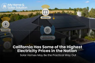 California Has Some of the Highest Electricity Prices in the Nation — Solar Homes May Be the Practical Way Out