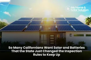 So Many Californians Want Solar and Batteries That the State Just Changed the Inspection Rules to Keep Up