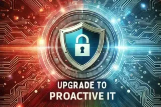 From Reactive To Proactive: Why Your IT Strategy Needs An Upgrade