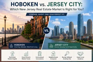 Hoboken vs. Jersey City: Which New Jersey Real Estate Market Is Right for You?
