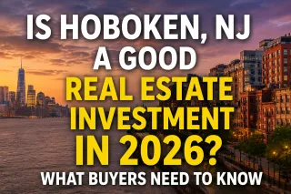 Is Hoboken, NJ a Good Real Estate Investment in 2026? What Buyers Need to Know