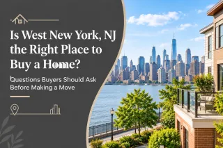 Is West New York, NJ the Right Place to Buy a Home? Questions Buyers Should Ask Before Making a Move