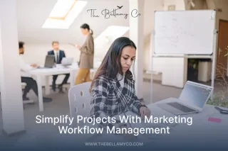 Simplify Projects With Marketing Workflow Management