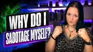 10. Self Sabotage Isn't What You Think
