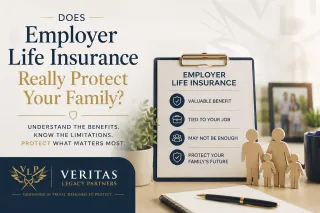 Does Employer Life Insurance Really Protect Your Family?
