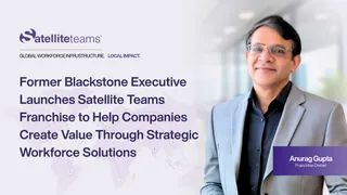 Former Blackstone Executive Launches Satellite Teams Franchise to Help Companies Create Value Through Strategic Workforce Solutions