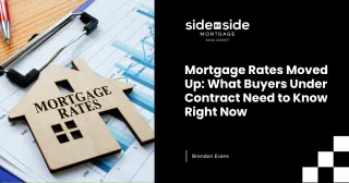 Mortgage Rates Moved Up: What Buyers Under Contract Need to Know Right Now