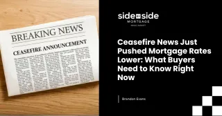 Ceasefire News Just Pushed Mortgage Rates Lower: What Buyers Need to Know Right Now