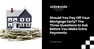 Should You Pay Off Your Mortgage Early? The Three Questions to Ask Before You Make Extra Payments