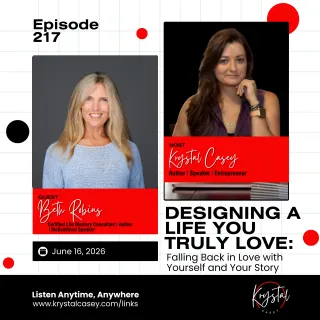 Designing a Life You Truly Love: Falling Back in Love with Yourself and Your Story