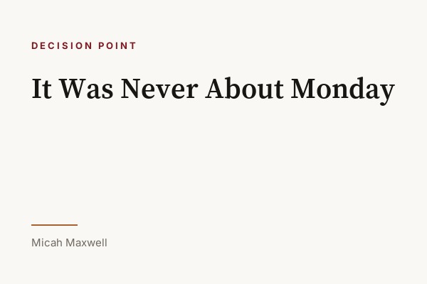 It Was Never About Monday