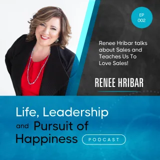 Episode 002 - Renee Hribar talks about Sales and Teaches Us To Love Sales!