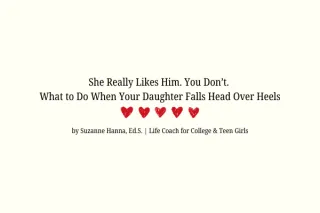 She Really Likes Him. You Don't. What to Do When Your Daughter Falls Head Over Heels