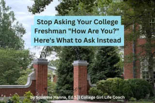 Stop Asking Your College Freshman "How Are You?" Here's What to Ask Instead