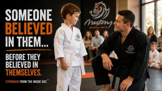 Why Children Need Someone Who Believes in Them | Mastery Martial Arts