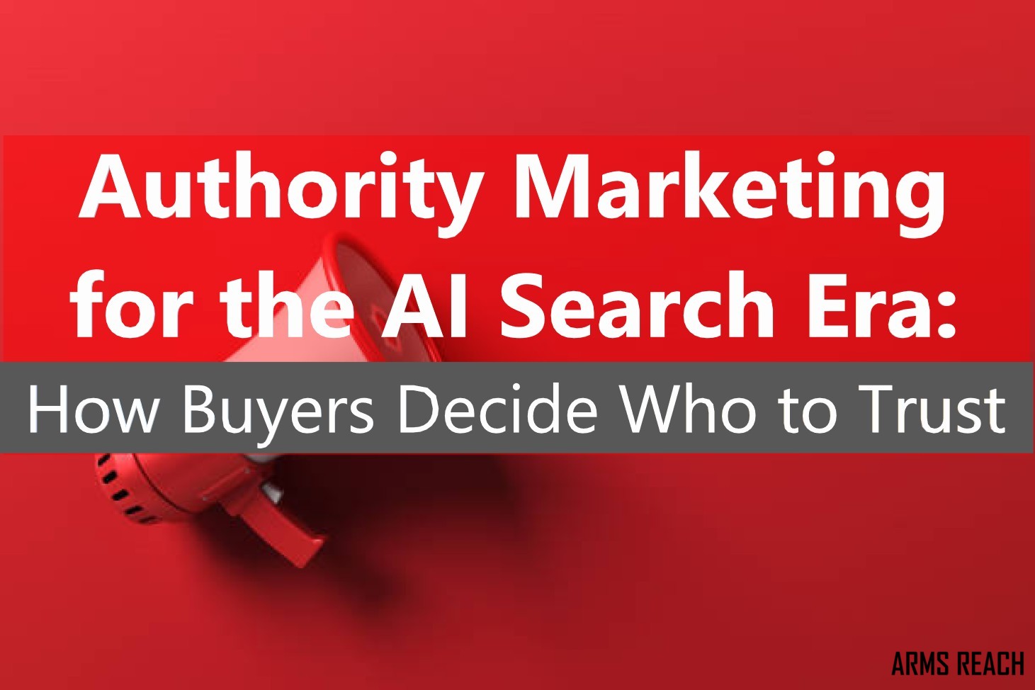 Authority Marketing for the AI Search Era: How Buyers Decide Who to Trust