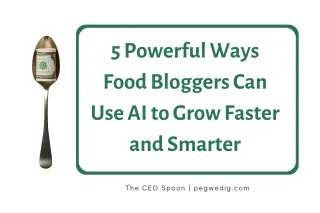 5 Powerful Ways Food Bloggers Can Use AI to Grow Faster and Smarter