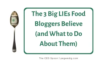 The 3 Big LIEs Food Bloggers Believe (and What to Do About Them)