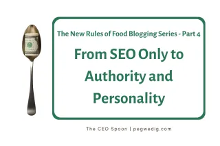 #64 - The New Rules of Food Blogging Series Part 4 - From SEO Only to Authority and Personality