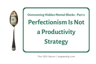 #70 - Overcoming Hidden Mental Blocks Series: Perfectionism Is Not a Productivity Strategy