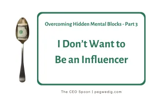 #71 - Overcoming Hidden Mental Blocks Series - I Don't Want to Be an Influencer
