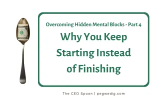 #72 - Overcoming Hidden Mental Blocks Series - Why You Keep Starting Instead of Finishing