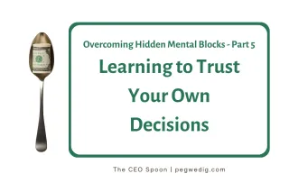 #73 – Overcoming Hidden Mental Blocks Series - Learning to Trust Your Own Decisions