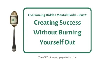 #75 – Overcoming Hidden Mental Blocks Series - Creating Success Without Burning Yourself Out