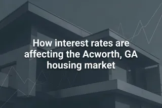 Impact of Interest Rates on Acworth Housing 2026