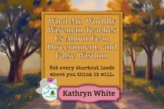 What Mr. Worldly Wiseman Teaches Us About Fear, Discernment, and False Wisdom