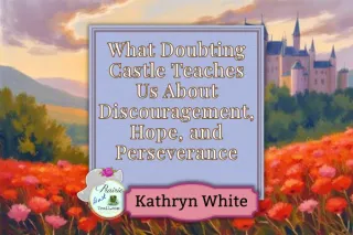 Pilgrim's Progress Part 3: What Doubting Castle Teaches Us About Discouragement, Hope, and Perseverance