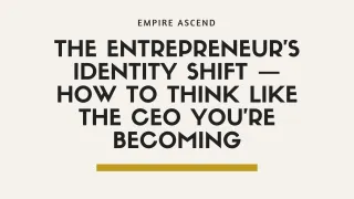 The entrepreneur's identity shift — how to think like the CEO you're becoming